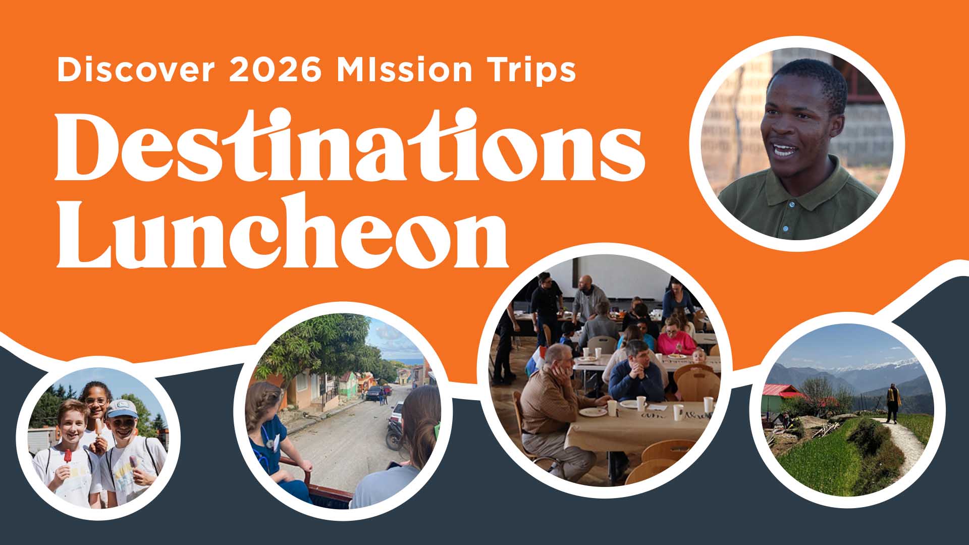Graphic for the destinations luncheon for upcoming mission trips with First Baptist Jackson. The upper half is orange with white words, while the bottom half is blue with four circular photos of various mission trips.