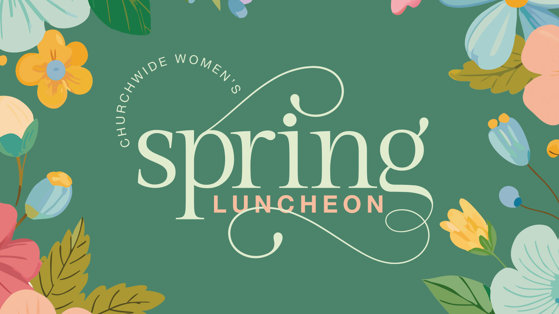 Graphic promoting Women's Ministry Spring Luncheon with green background and spring flowers.